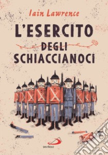 L'esercito degli schiaccianoci libro di Lawrence Iain