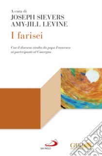 I Farisei libro di Sievers J. (cur.); Levine A. (cur.)