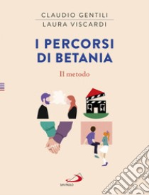 I percorsi di Betania. Il metodo libro di Gentili Claudio; Viscardi Laura