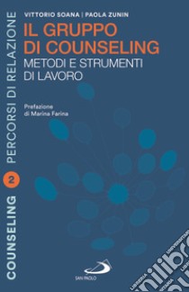 I fondamentali del counseling. Le basi teoriche e metodologiche del processo libro di Soana Vittorio; De Micheli Milly