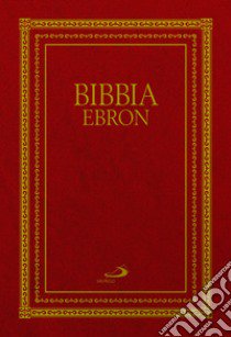 Bibbia Ebron. Nuovissima versione dai testi originali libro