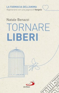 Tornare liberi libro di Benazzi Natale