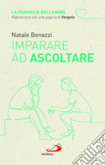 Imparare ad ascoltare libro di Benazzi Natale