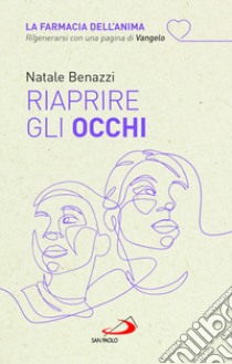 Riaprire gli occhi libro di Benazzi Natale