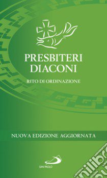 Presbiteri diaconi. Rito di ordinazione. Nuova ediz. libro