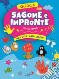 Gioca con le sagome e le impronte. Viva gli animali. Usa dita, mani, colori libro di Mazza Irene