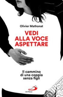 Vedi alla voce aspettare. Il cammino di una coppia senza figli libro di Mathonat Olivier