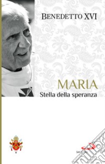 Maria. Stella della speranza libro di Benedetto XVI (Joseph Ratzinger)