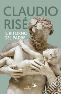 Il ritorno del Padre libro di Risé Claudio