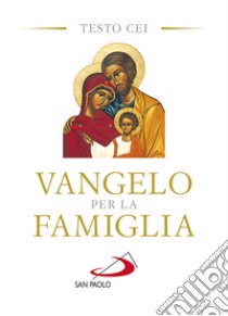 Vangelo per la famiglia. Testo CEI libro di Conferenza episcopale italiana (cur.)