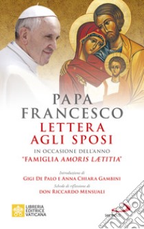 Lettera agli sposi. in occasione dell'anno «Famiglia Amoris Laetitia» libro di Francesco (Jorge Mario Bergoglio)