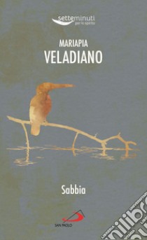 Sabbia libro di Veladiano Mariapia