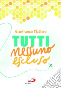 Tutti nessuno escluso libro di Mattera Gianfranco