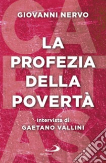 La profezia della povertà libro di Nervo Giovanni; Vallini Gaetano