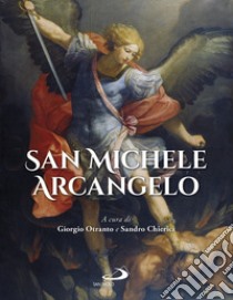 San Michele Arcangelo. Ediz. a colori libro di Otranto G. (cur.); Chierici S. (cur.)