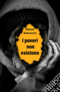 I poveri non esistono libro di Garrucciu Gianni