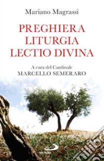 Preghiera, liturgia, lectio divina libro di Magrassi Mariano