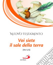 Nuovo Testamento. Voi siete il sale della terra (Mt 5,13) libro