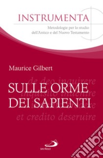 Sulle orme dei sapienti libro di Gilbert Maurice