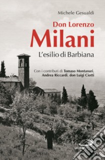 Don Lorenzo Milani. L'esilio di Barbiana libro di Gesualdi Michele