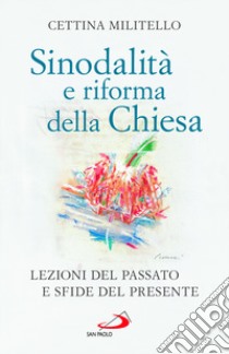 Sinodalità e riforma della Chiesa. Lezioni del passato e sfide del presente libro di Militello Cettina