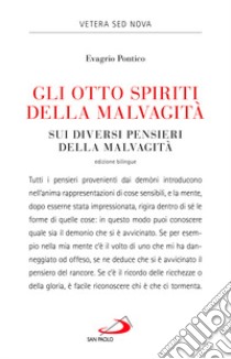 Gli otto spiriti della malvagità-Sui diversi pensieri della malvagità. Testo greco a fronte libro di Evagrio Pontico; Moscatelli F. (cur.)