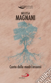 Canto delle madri insonni libro di Magnani Melissa