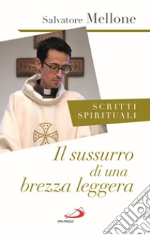 Il sussurro di una brezza leggera. Scritti spirituali libro di Mellone Salvatore