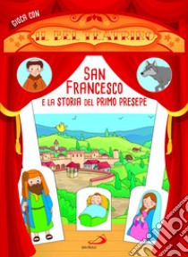 San Francesco e la storia del primo Presepe libro di Mazza Irene