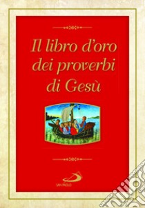 Il libro d'oro dei proverbi di Gesù libro di Impalà E. (cur.)