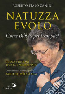 Natuzza Evolo. Come Bibbia per i semplici libro di Zanini Roberto Italo