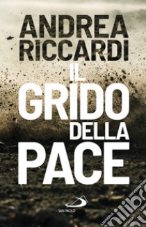 Il grido della pace libro di Riccardi Andrea