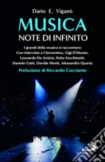 Musica. Note di infinito. I grandi della musica si raccontano libro di Viganò Dario Edoardo