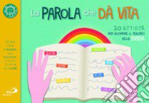 La parola che dà vita. 20 attività per scoprire il tesoro della Bibbia libro di Salvi Laura