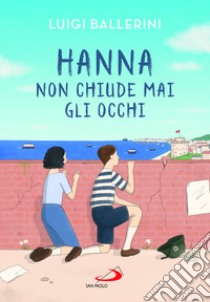 Hanna non chiude mai gli occhi libro di Ballerini Luigi