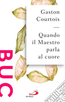 Quando il Maestro parla al cuore libro di Courtois Gaston; Richomme A. (cur.)