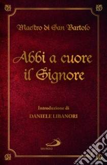 Abbi a cuore il Signore libro di Maestro del Monastero di San Bartolo