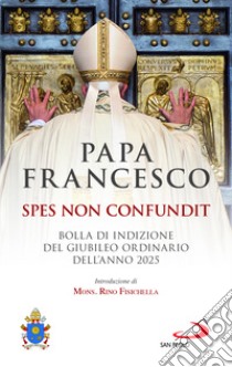 Spes non confundit. Bolla di indizione del Giubileo ordinario dell'anno 2025 libro di Francesco (Jorge Mario Bergoglio)