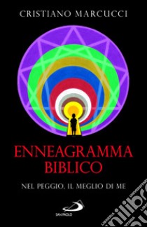 Enneagramma biblico. Nel peggio, il meglio di me libro di Marcucci Cristiano