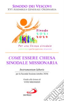 Come essere chiesa sinodale missionaria. Instrumentum laboris per la seconda sessione (ottobre 2024) libro di Sinodo dei vescovi (cur.)