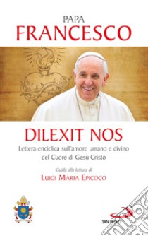 Dilexit nos libro di Francesco (Jorge Mario Bergoglio)