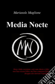 Media Nocte libro di Maglione Mariasole