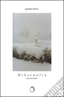 Hibernalia (cose invernali) libro di Murolo Giuseppe