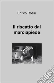 Il riscatto dal marciapiede libro di Rossi Enrico