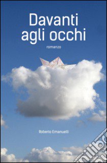 Davanti agli occhi libro di Emanuelli Roberto