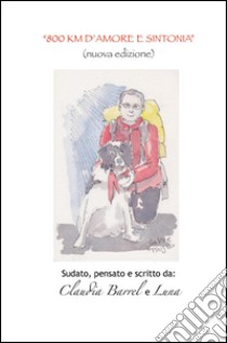 800 km d'amore e sintonia. Sudato, pensato e scritto da Claudia e Luna libro di Barrel Claudia