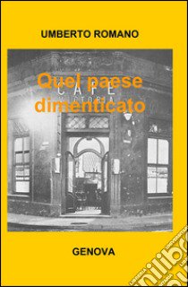 Quel paese dimenticato libro di Romano Umberto