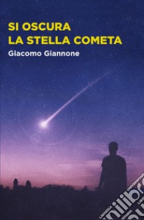 Si oscura la stella cometa libro di Giannone Giacomo