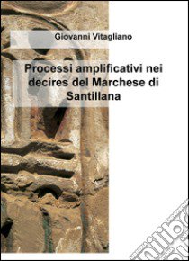 Processi amplificativi nei decires del Marchese di Santillana libro di Vitagliano Giovanni