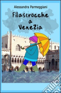 Filastrocche a Venezia libro di Parmeggiani Alessandra